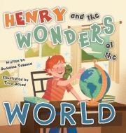 Henry and the Wonders of the World di Susanna Talanca edito da FriesenPress