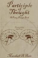Participle of Thought di Marshall A Azir edito da LIGHTNING SOURCE INC