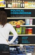 Political Consumerism di Dietlind Stolle, Michele Micheletti edito da Cambridge University Press