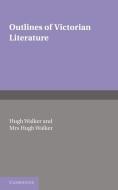 Outlines of Victorian Literature di Hugh Walker, Mrs Hugh Walker edito da Cambridge University Press