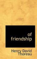 Of Friendship di Henry David Thoreau edito da Bibliolife