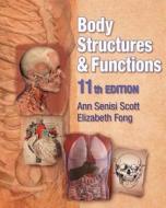 Body Structures and Functions (Book Only) di Ann Scott, Elizabeth Fong, Bernard Scott edito da Cengage Learning