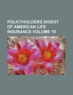 Policyholders Digest of American Life Insurance Volume 10 di Books Group edito da Rarebooksclub.com