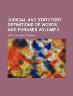 Judicial and Statutory Definitions of Words and Phrases Volume 2 di West Publishing Company edito da Rarebooksclub.com