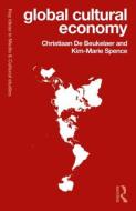 Global Cultural Economy di Christiaan (University of Melbourne) De Beukelaer, Kim-Marie Spence edito da Taylor & Francis Ltd
