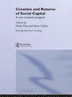 Creation and Returns of Social Capital di Henk Flap edito da Routledge