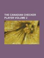 The Canadian Checker Player Volume 2 di Books Group edito da Rarebooksclub.com