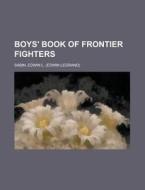 Boys' Book of Frontier Fighters di Edwin L. Sabin edito da Books LLC, Reference Series