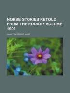 Norse Stories Retold From The Eddas (volume 1909) di Hamilton Wright Mabie edito da General Books Llc
