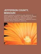 Jefferson County, Missouri: Missouri, Ar di Books Llc edito da Books LLC, Wiki Series