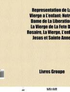 Repr Sentation De La Vierge L'enfant: di Livres Groupe edito da Books LLC, Wiki Series