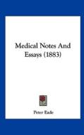 Medical Notes and Essays (1883) di Peter Eade edito da Kessinger Publishing