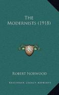 The Modernists (1918) di Robert Norwood edito da Kessinger Publishing