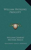William Hickling Prescott di William Charvat, Michael Kraus edito da Kessinger Publishing