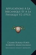 Applications a la Mecanique Et a la Physique V2 (1913) di Cesare Burali-Forti, Roberto Marcolongo edito da Kessinger Publishing