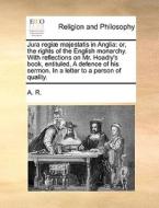 Jura Regi Majestatis In Anglia di A R edito da Gale Ecco, Print Editions