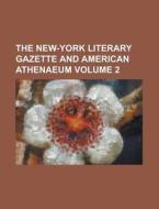 The New-York Literary Gazette and American Athenaeum Volume 2 di Anonymous edito da Rarebooksclub.com