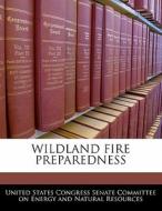 Wildland Fire Preparedness edito da Bibliogov