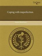 Coping With Imperfection. di Aaron Bronfman edito da Proquest, Umi Dissertation Publishing