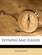 Epitaphs And Elegies di Anonymous edito da Nabu Press