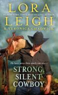 Strong, Silent Cowboy: A Moving Violations Novel di Lora Leigh, Veronica Chadwick edito da ST MARTINS PR