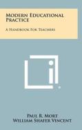 Modern Educational Practice: A Handbook for Teachers di Paul R. Mort, William Shafer Vincent edito da Literary Licensing, LLC