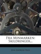 Fra Minmarken: Skildringer... di Jens Andreas Friis edito da Nabu Press