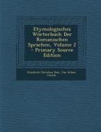Etymologisches Worterbuch Der Romanischen Sprachen, Volume 2 di Friedrich Christian Diez, Jan Urban Jarnik edito da Nabu Press