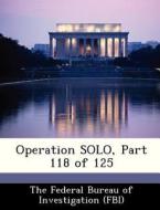 Operation Solo, Part 118 Of 125 edito da Bibliogov