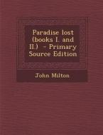 Paradise Lost (Books I. and II.) di John Milton edito da Nabu Press