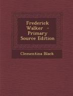 Frederick Walker di Clementina Black edito da Nabu Press