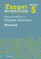 Target Grade 5 Macbeth Edexcel GCSE (9-1) Eng Lit Workbook di David Grant edito da Pearson Education Limited