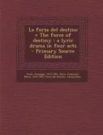 La Forza del Destino = the Force of Destiny: A Lyric Drama in Four Acts di Giuseppe Verdi, Karl Fradel edito da Nabu Press