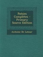 Poesies Completes di Antoine De LaTour edito da Nabu Press