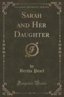 Sarah And Her Daughter (classic Reprint) di Bertha Pearl edito da Forgotten Books