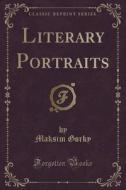 Literary Portraits (classic Reprint) di Maksim Gorky edito da Forgotten Books