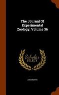 The Journal Of Experimental Zoology, Volume 36 di Anonymous edito da Arkose Press