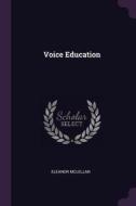 Voice Education di Eleanor McLellan edito da CHIZINE PUBN