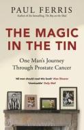 The Magic In The Tin di Paul Ferris edito da Bloomsbury Publishing PLC