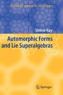 Automorphic Forms and Lie Superalgebras di Urmie Ray edito da Springer Netherlands