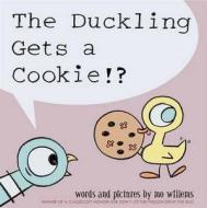The Duckling Gets a Cookie!? di Mo Willems edito da Walker Books Ltd