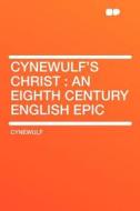 Cynewulf's Christ di Cynewulf edito da HardPress Publishing