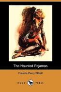 The Haunted Pajamas (dodo Press) di Francis Perry Elliott edito da Dodo Press