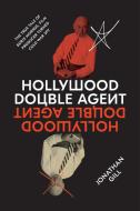 Hollywood Double Agent di Jonathan Gill edito da Abrams