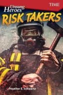 Unsung Heroes: Risk Takers (Level 8) di Heather Schwartz edito da TEACHER CREATED MATERIALS