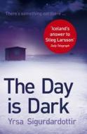 The Day Is Dark di Yrsa Sigurdardottir edito da Hodder & Stoughton General Division