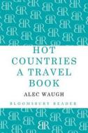 Hot Countries di Alec Waugh edito da BLOOMSBURY 3PL