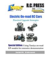Electric On-Road Rc Cars Practical Upgrade Strategies: Special Edition: Using Tamiya On-Road Ep Models for Extensive Demonstration di Rcpress edito da Createspace