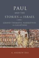 Paul and the Stories of Israel di A. Andrew Das edito da Fortress Press,U.S.