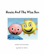 Howie and the Wise Sun di Robert A. Harris edito da Createspace